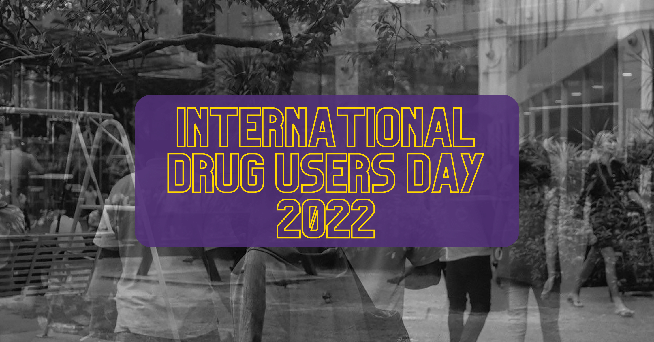 Featured image for “International Drug Users Day 2022”